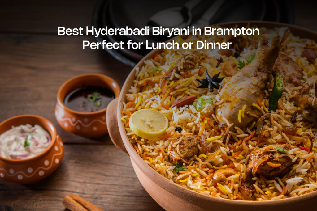 Best Hyderabadi Biryani in Brampton
