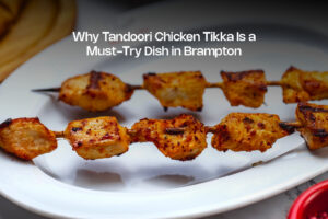 Tandoori Chicken Tikka Is a Must-Try Dish in Brampton