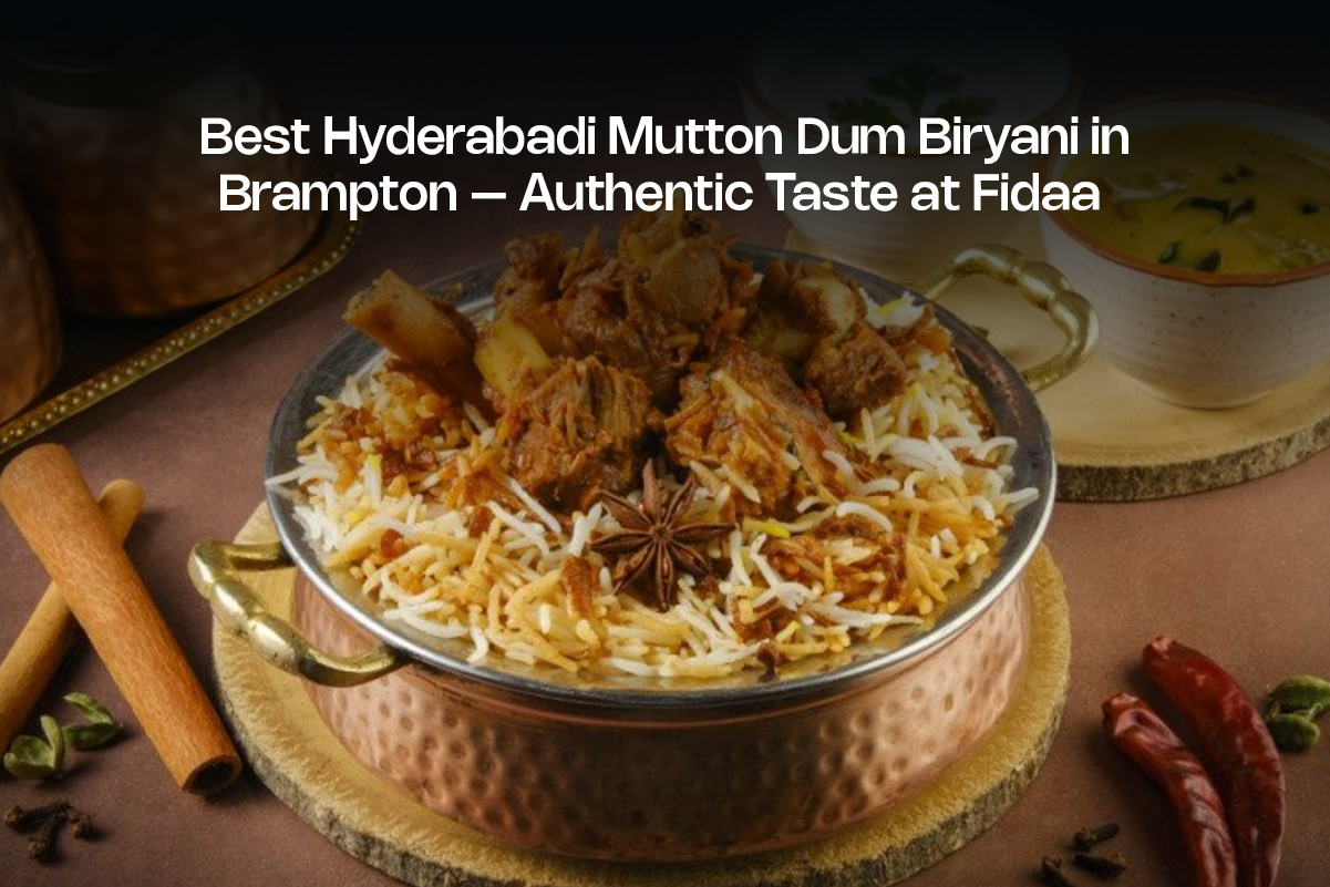 Best Hyderabadi Mutton Dum Biryani in Brampton