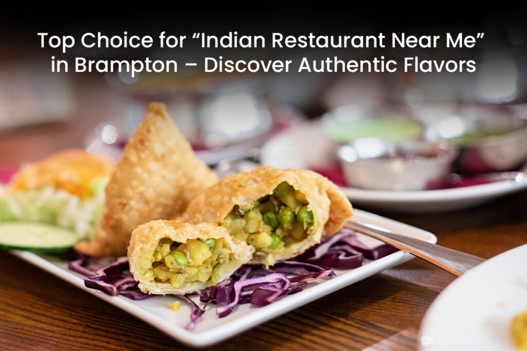 Indian Restaurant Near Me in Brampton