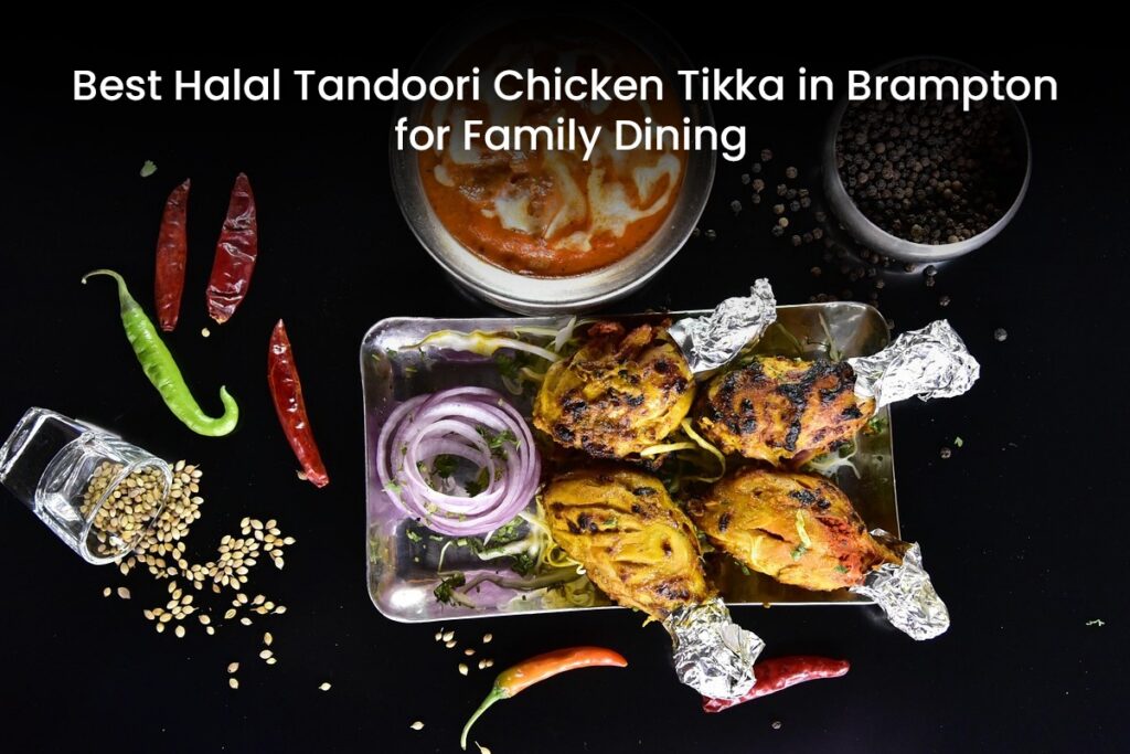 Best Halal Tandoori Chicken Tikka in Brampton