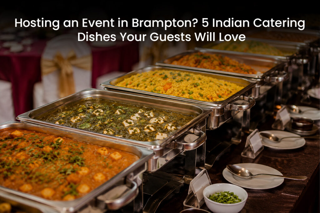 5 Indian Catering Dishes Your Guests Will Love